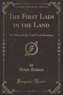 The First Lady in the Land: Or When Dolly Todd Took Boarders (Classic Reprint)