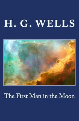 The First Man in the Moon - Wells, H G