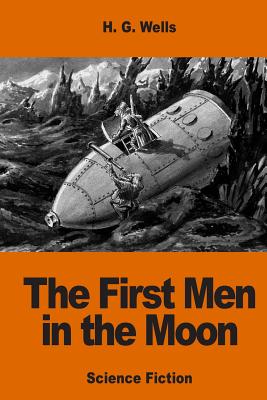 The First Men in the Moon - Wells, H G