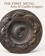 The First Metal: Arts and Crafts Copper