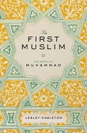 The First Muslim: The Story of Muhammad