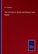 The First Part of Jacobs and Dring's Latin Reader
