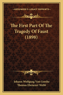 The First Part Of The Tragedy Of Faust (1898)