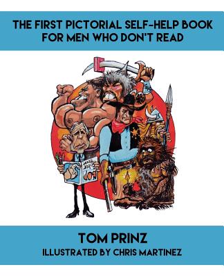 The First Pictorial Self-Help Book for Men Who Don't Read - Prinz, Tom