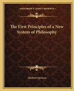 The First Principles of a New System of Philosophy