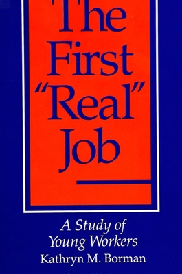 The First Real Job: A Study of Young Workers - Borman, Kathryn M