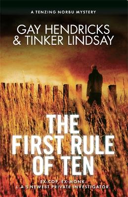 The First Rule of Ten: A Tenzing Norbu Mystery - Hendricks, Gay, PhD, and Lindsay, Tinker