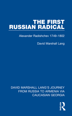 The First Russian Radical: Alexander Radishchev 1749-1802 - Lang, David Marshall