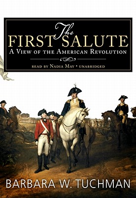 The First Salute: A View of the American Revolution - Tuchman, Barbara W, and McCaddon, Wanda (Read by)