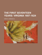 The First Seventeen Years - Hatch, Charles E