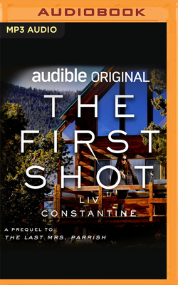 The First Shot: A Prequel - Constantine, LIV, and Freeman, Suzanne Elise (Read by)