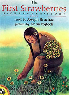 The First Strawberries: A Cherokee Story - Bruchac, Joseph (Retold by)