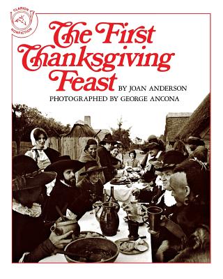 The First Thanksgiving Feast - Anderson, Joan, and Ancona, George (Photographer)