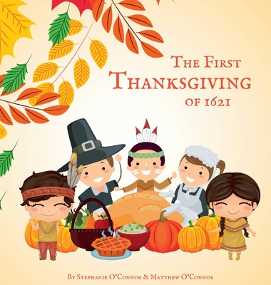 The First Thanksgiving of 1621 - O'Connor, Stephanie, and O'Connor, Matthew