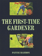 The First-time Gardener - Barron, Pattie