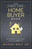 The First Time Home Buyer Book