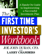 The First Time Investor's Workbook: A Hands-On Guide to Implementing a Successful Investment Plan
