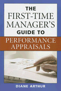 The First-Time Manager's Guide to Performance Appraisals - Arthur, Diane