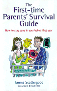 The First-Time Parents' Survival Guide: How to Stay Sane in Your Baby's First Year