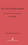 The First Turkish Republic: A Case Study in National Development - Robinson, Richard D