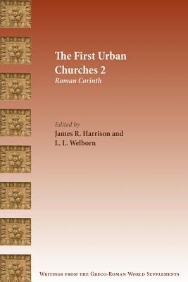 The First Urban Churches 2: Roman Corinth - Harrison, James R (Editor), and Wellborn, L L (Editor)