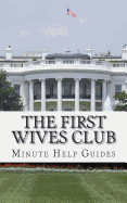 The First Wives Club: A History of the Presidents Wives