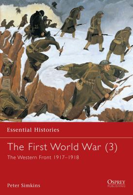 The First World War (3): The Western Front 1917-1918 - Simkins, Peter