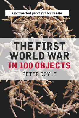 The First World War in 100 Objects - Doyle, Peter