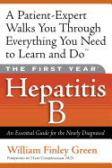 The First Year: Hepatitis B: An Essential Guide for the Newly Diagnosed