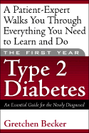 The First Year--Type 2 Diabetes: An Essential Guide for the Newly Diagnosed