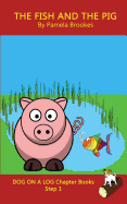 The Fish and The Pig Chapter Book: Sound-Out Phonics Books Help Developing Readers, including Students with Dyslexia, Learn to Read (Step 1 in a Systematic Series of Decodable Books)