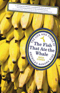 The Fish that Ate the Whale: The Life and Times of America's Banana King