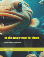 The Fish Who Dressed For Dinner.: A Well-Known and Happening Restaurant in the Ocean.