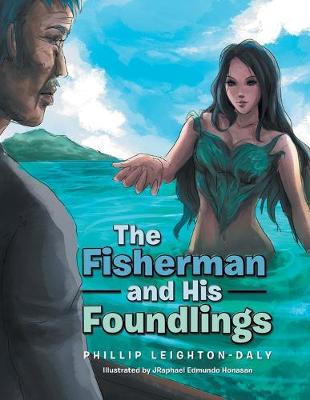 The Fisherman and His Foundlings - Leighton-Daly, Phillip