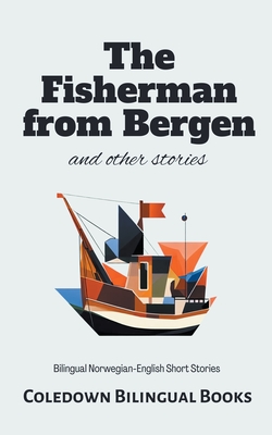 The Fisherman from Bergen and Other Stories: Bilingual Norwegian-English Short Stories - Books, Coledown Bilingual