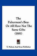 The Fisherman's Boy: Or All Have Not The Same Gifts (1881)