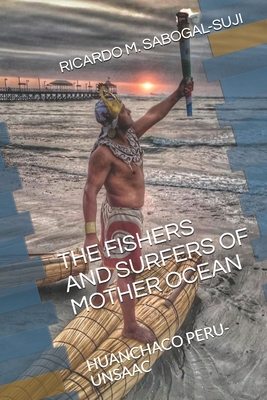 The Fishers and Surfers of Mother Ocean - Sabogal-Suji, Ricardo M
