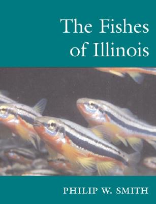 The Fishes of Illinois - Smith, Philip W