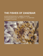 The Fishes of Zanzibar; Acanthopterygii by R. Lambert Playfair. Pharyngognathi Etc. by Albert C. L. G. Gunther