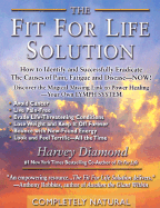 The Fit for Life Solution: How to Identify and Successfully Eradicate the Cau - Diamond, Harvey