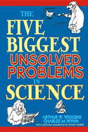 The Five Biggest Unsolved Problems in Science