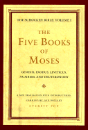 The Five Books of Moses: Genesis, Exodus, Leviticus, Numbers, Deuteronomy; A New Translation with Introductions, Commentary - Fox, Everett, Dr. (Translated by)
