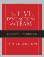 The Five Dysfunctions of a Team: Participant Workbook - Lencioni, Patrick M