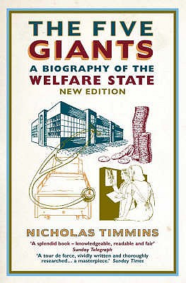 The Five Giants: A Biography of the Welfare State - Timmins, Nicholas