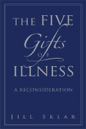 The Five Gifts of Illness: A Reconsideration