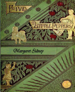 The Five Little Peppers Omnibus (Five Little Peppers and How They Grew, Five Little Peppers Midway, Five Little Peppers Abroad, Five Little Peppers and Their Friends, and Five Little Peppers Grown Up)