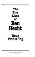The Five Lives of Ben Hecht - Fetherling, George