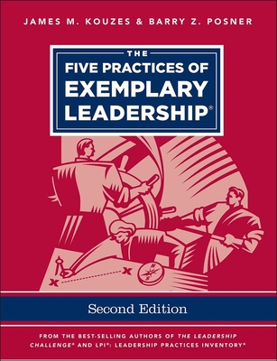 The Five Practices of Exemplary Leadership - Kouzes, James M., and Posner, Barry Z.