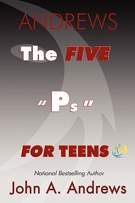 The Five "Ps" for Teens - Andrews, John A