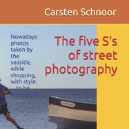 The five S's of street photography: Nowadays photos taken by the seaside, while shopping, with style, ... to be discovered